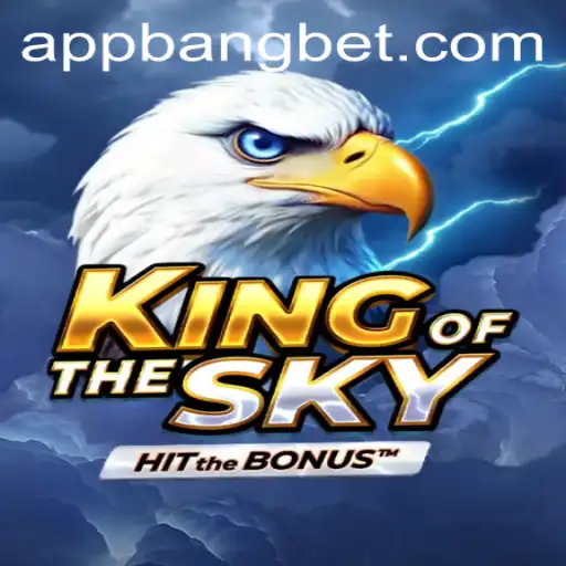 Exploring KingOfTheSky: The New Excitement from Bangbet